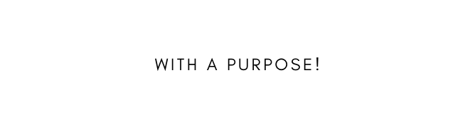 with a purpose